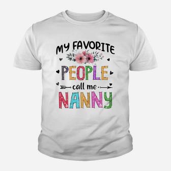 Womens My Favorite People Call Me Nanny Funny Mother's Day Grandma Youth T-shirt | Crazezy UK