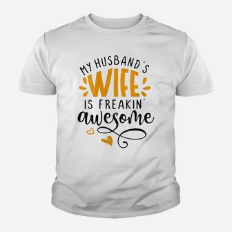 Womens My Husbands Wife Is Freaking Awesome - Sarcastic Wife Youth T-shirt | Crazezy DE