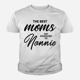 Womens Nonnie Gift The Best Moms Get Promoted To Youth T-shirt | Crazezy AU