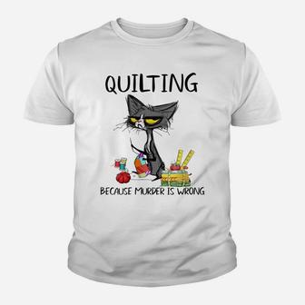 Womens Quilting Because Murder Is Wrong-Ideas For Cat Lovers Youth T-shirt | Crazezy