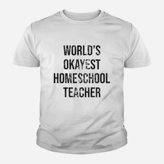 Worlds Okayest Homeschool Teacher Youth T-shirt | Crazezy