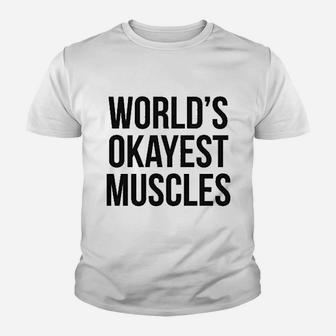 Worlds Okayest Muscles Youth T-shirt | Crazezy