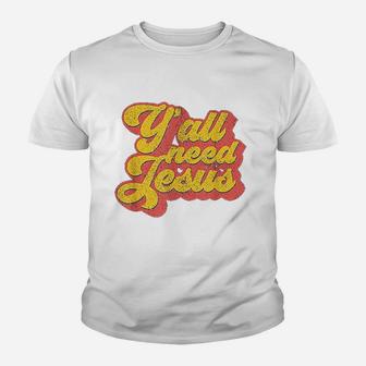 Yall Need Jesus Christian Retro 70S Christ Youth T-shirt | Crazezy