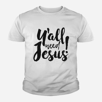 Yall Need Jesus Youth T-shirt | Crazezy