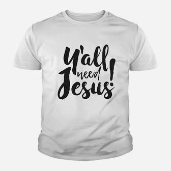 Yall Need Jesus Youth T-shirt | Crazezy DE