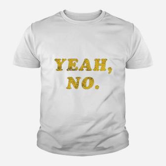 Yeah No Funny Youth T-shirt | Crazezy