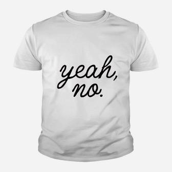 Yeah No Youth T-shirt | Crazezy