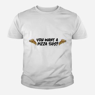 You You Want A Pizza This Youth T-shirt | Crazezy