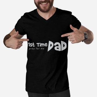 1St Time Dad - Pray For Me - Funny Saying Father Daddy Shirt Men V-Neck Tshirt | Crazezy UK