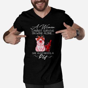 A Woman Cannot Survive On Wine Alone She Also Needs A Pig Men V-Neck Tshirt - Seseable