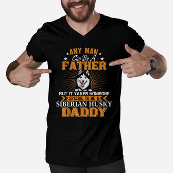 Any Man Can Be A Father Siberian Husky Daddy Funny Dog Lover Men V-Neck Tshirt | Crazezy
