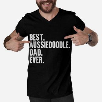 Best Aussiedoodle Dad Ever Funny Dog Owner Daddy Cool Father Men V-Neck Tshirt | Crazezy