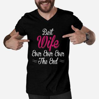Best Wife Ever Ever Ever The End Gift For Valentine Happy Valentines Day Men V-Neck Tshirt - Seseable