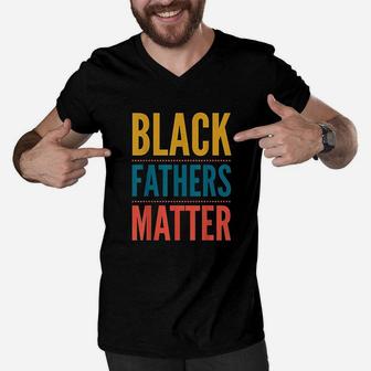 Black Fathers Matter Support Black Dads Black Owned Business Men V-Neck Tshirt | Crazezy