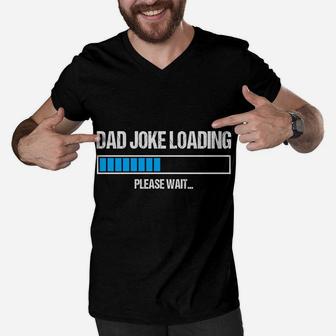 Dad Joke Loading Please Wait Funny Humor Daddy Father Gift Sweatshirt Men V-Neck Tshirt | Crazezy CA