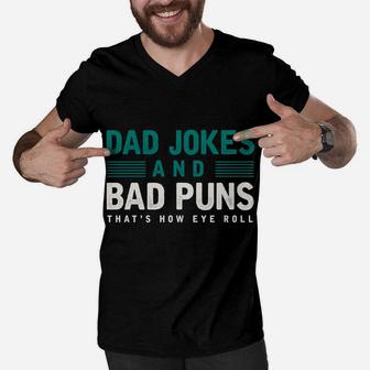 Dad Jokes And Bad Puns Thats How Eye Roll Funny Dad Joke Sweatshirt Men V-Neck Tshirt | Crazezy