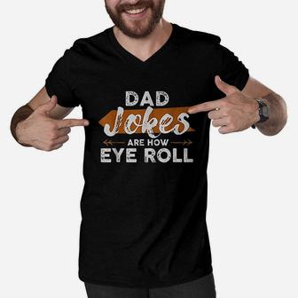 Dad Jokes Are How Eye Roll Men V-Neck Tshirt | Crazezy UK