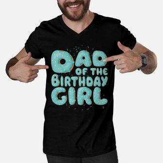 Dad Of The Birthday Girl Donut Family Matching Party Gift Men V-Neck Tshirt | Crazezy UK