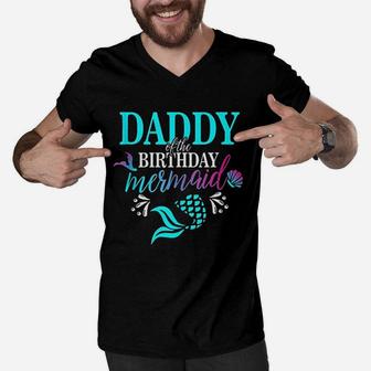 Daddy Of The Birthday Mermaid Matching Family Men V-Neck Tshirt | Crazezy AU