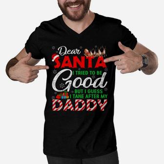 Dear Santa I Tried To Be Good But I Take After My Daddy Men V-Neck Tshirt | Crazezy DE