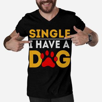 Dog Mom Dad I'm Not Single I Have A Dog Funny Puppy Men V-Neck Tshirt | Crazezy