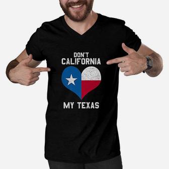 Dont California My Texas Funny Gift For Texas Lover Men V-Neck Tshirt - Seseable