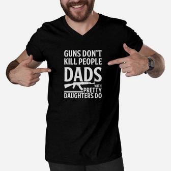 Dont Kill People Dads With Pretty Daughters Do Men V-Neck Tshirt | Crazezy UK