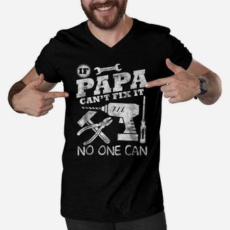 Fathers Day Gift If Papa Can't Fix It No One Can Tshirt Dad Men V-Neck Tshirt | Crazezy