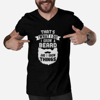 Funny Beard Dad Gift I Grow Beard And I Know Things Men V-Neck Tshirt | Crazezy AU