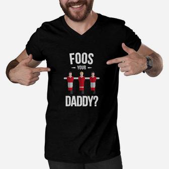 Funny Foosball Foos Your Daddy Men V-Neck Tshirt | Crazezy