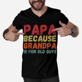 Funny Vintage Retro Papa Because Grandpa Is For Old Guys Men V-Neck Tshirt | Crazezy DE