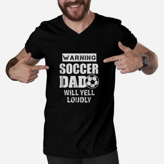 Funny Warning Soccer Dad Will Yell Loudly Men V-Neck Tshirt | Crazezy UK