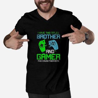 Gamer Boys Kids I Have Two Titles Brother And Gamer Video Games Lover Men V-Neck Tshirt - Seseable