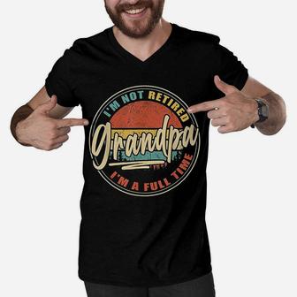 I Am Not Retired I Am A Full Time Grandpa Men V-Neck Tshirt | Crazezy DE