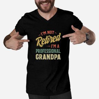 I Am Not Retired I Am A Professional Grandpa Men V-Neck Tshirt | Crazezy