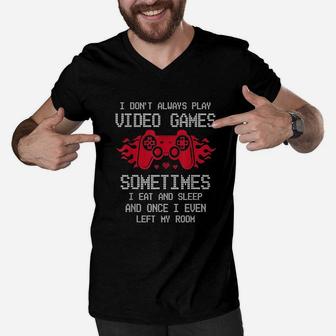 I Dont Always Play Video Games Gift For Gamer Men V-Neck Tshirt - Seseable