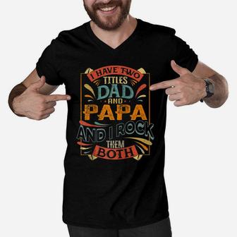 I Have Two Titles Dad And Papa Retro Version Fathers Gift Raglan Baseball Tee Men V-Neck Tshirt | Crazezy