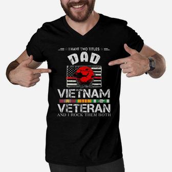 I Have Two Titles Dad And Vietnam Veteran T-Shirt Men V-Neck Tshirt | Crazezy