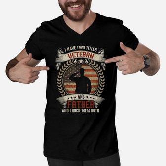 I Have Two Titles Veteran And Father T Shirt Veterans Day Men V-Neck Tshirt | Crazezy UK