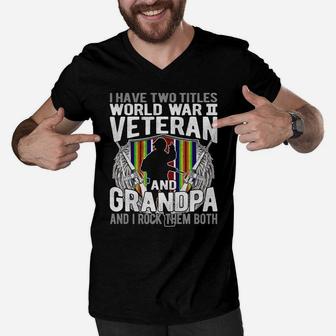 I Have Two Titles World War 2 Veteran And Grandpa Proud Papa Men V-Neck Tshirt | Crazezy