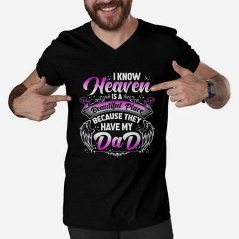 I Know Heaven Is A Beautiful Place Because They Have My Dad Men V-Neck Tshirt | Crazezy CA