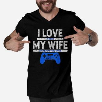 I Love It When My Wife Lets Me Play Video Games Husband Gift Men V-Neck Tshirt - Seseable