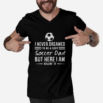 I Never Dreamed Id Be A Soccer Dad Men V-Neck Tshirt | Crazezy