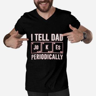 I Tell Dad Jokes Periodically Men V-Neck Tshirt | Crazezy AU