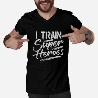 I Train Super Heroes Funny Dad Mom Coach Gift Teacher Men V-Neck Tshirt | Crazezy