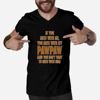 If You Mess With Me My Pawpaw Dad Men V-Neck Tshirt | Crazezy