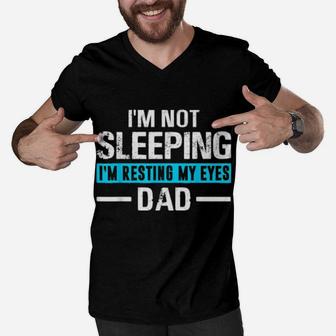 I'm Not Sleeping I'm Resting My Eyes Father's Day Dad Men V-Neck Tshirt - Monsterry DE