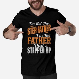 I'm Not The Stepfather I'm The Father That Stepped Up Men V-Neck Tshirt - Monsterry CA