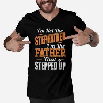 I'm Not The Stepfather I'm The Father That Stepped Up Men V-Neck Tshirt - Monsterry UK