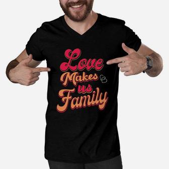 Love Makes Us Family Valentine Gift Happy Valentines Day Men V-Neck Tshirt - Seseable